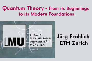 Jürg Fröhlich - Lecture notes on "Quantum Theory - from its Beginnings to its Modern Foundations"