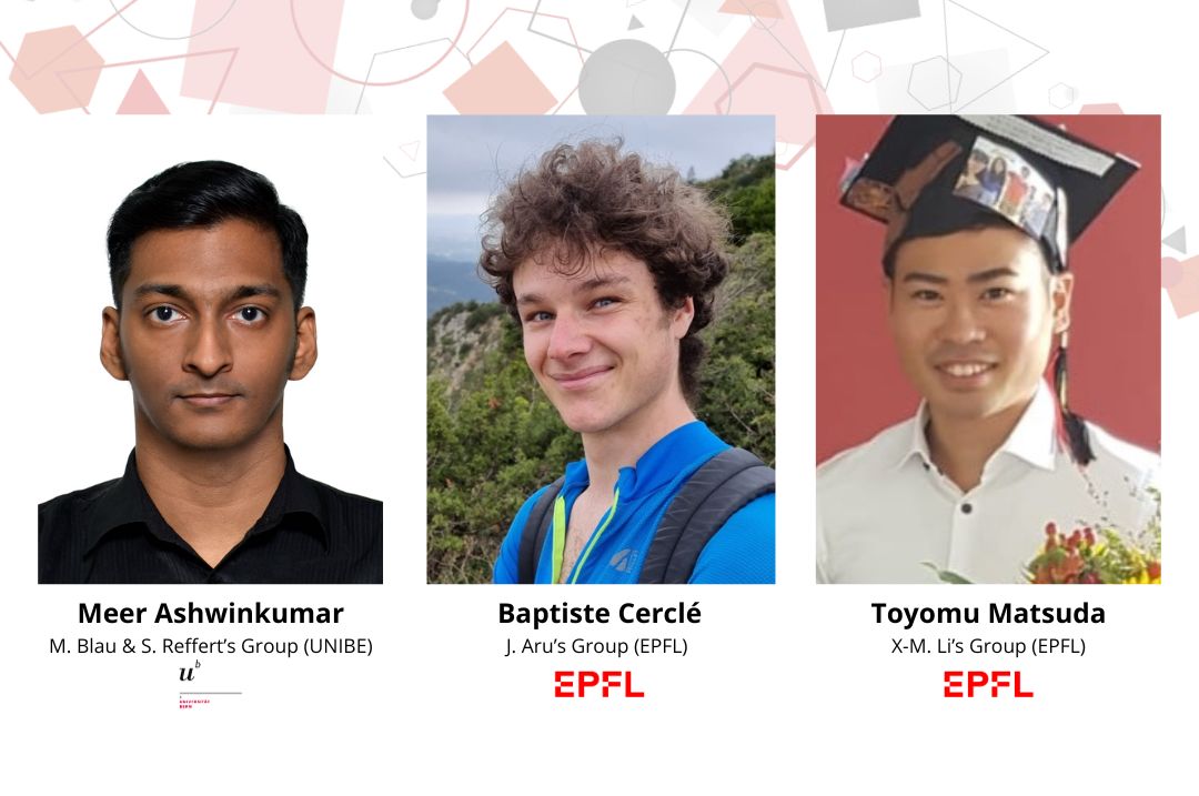 New Members : Meer Ashwinkumar (UNIBE), Baptiste Cerclé (EPFL) & Toyomu Matsuda (EPFL)